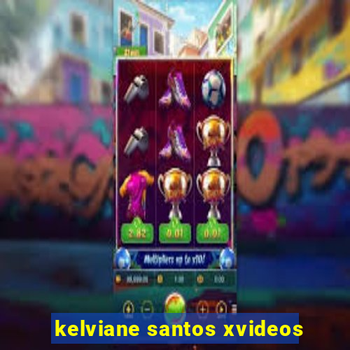 kelviane santos xvideos